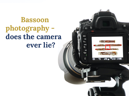 Bassoon photography - does the camera ever lie?