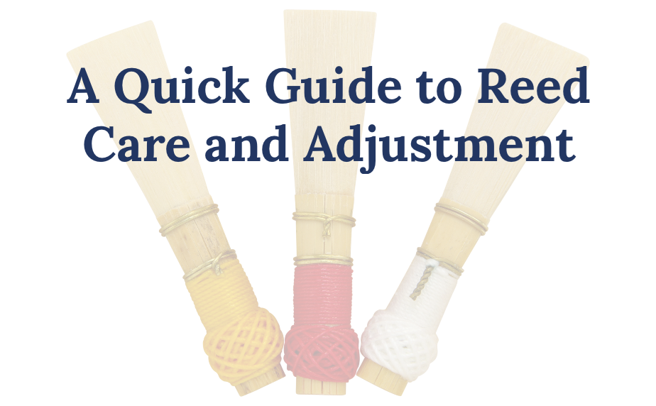 A Quick Guide to Reed Care and Adjustment